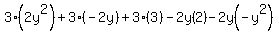 3%282y%5E2%29%2B3%28-2y%29%2B3%283%29-2y%282%29-2y%28-y%5E2%29