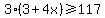 3%283%2B4x%29+%3E=+117
