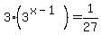 3%283%5E%28x-1%29%29+=+1%2F27