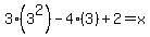 3%283%5E2%29+-+4%283%29+%2B+2+=+x