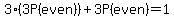 3%283P%28even%29%29%2B3P%28even%29=1