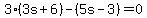 3%283s%2B6%29-%285s-3%29=0
