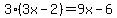 3%283x-2%29=9x-6