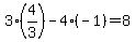 3%284%2F3%29+-+4%28-1%29+=+8