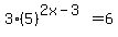3%285%29%5E%282x-3%29=6