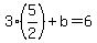 3%285%2F2%29%2Bb=6