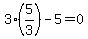 3%285%2F3%29-5=0