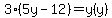 3%285y-12%29=y%28y%29
