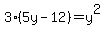 3%285y-12%29=y%5E2
