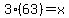 3%2863%29=x