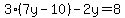 3%287y-10%29-2y=8