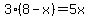 3%288-x%29=5x