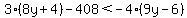 3%288y%2B4%29-408%3C-4%289y-6%29