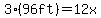 3%2896ft%29=12x