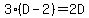 3%28D-2%29=2D