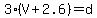 3%28V%2B2.6%29=d