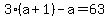 3%28a%2B1%29+-+a+=+63+