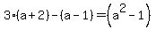 3%28a%2B2%29-%28a-1%29=%28a%5E2-1%29