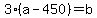 3%28a-450%29=b