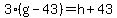 3%28g-43%29=h%2B43