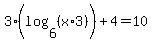 3%28log%286%2C+%28x%2A3%29%29%29%2B4=10