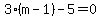 3%28m-1%29-5=0