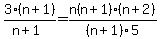3%28n%2B1%29%2F%28n%2B1%29=n%28n%2B1%29%28n%2B2%29%2F%28n%2B1%29%2F5