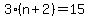 3%28n%2B2%29=15