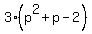 3%28p%5E2+%2B+p+-+2%29