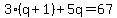 3%28q%2B1%29%2B5q=67