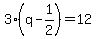 3%28q-1%2F2%29=12