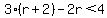3%28r%2B2%29-2r%3C4