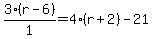 3%28r-6%29%2F1=4%28r%2B2%29-21