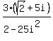 3%28sqrt%282%29%2B5i%29%2F%282-25i%5E2%29