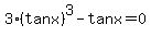 3%28tanx%29%5E3+-+tanx+=+0