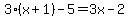 3%28x%2B1%29-5=3x-2