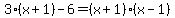 3%28x%2B1%29-6=%28x%2B1%29%28x-1%29