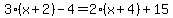 3%28x%2B2%29-4=2%28x%2B4%29%2B15