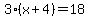 3%28x%2B4%29=18