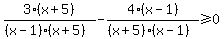 3%28x%2B5%29%2F%28%28x-1%29%28x%2B5%29%29-4%28x-1%29%2F%28%28x%2B5%29%28x-1%29%29%3E=0