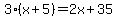 3%28x%2B5%29=2x%2B35