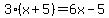 3%28x%2B5%29=6x-5