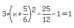 3%28x%2B5%2F6%29%5E2-25%2F12-1=1