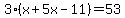 3%28x%2B5x-11%29=53