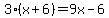 3%28x%2B6%29=9x-6