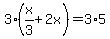 3%28x%2F3%2B2x%29=3%2A5