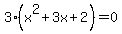 3%28x%5E2%2B3x%2B2%29+=+0
