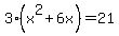 3%28x%5E2%2B6x%29=21