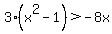 3%28x%5E2-1%29%3E-8x
