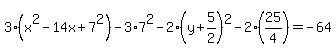 3%28x%5E2-14x%2B7%5E2%29-3%2A7%5E2-2%28y%2B5%2F2%29%5E2-2%2A%2825%2F4%29=-64+